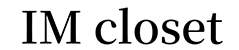 IM closet